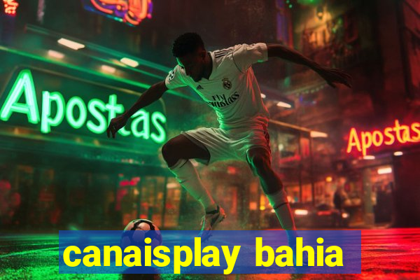 canaisplay bahia